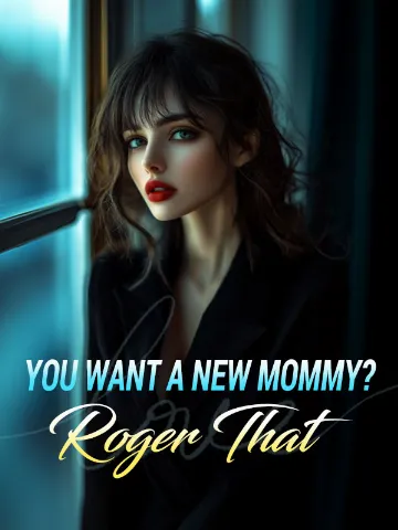You want a new mommy? Roger that novel